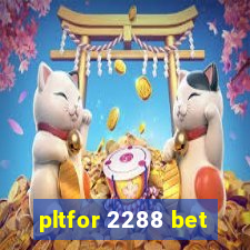 pltfor 2288 bet